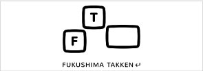 FUKUSHIMA TAKKEN